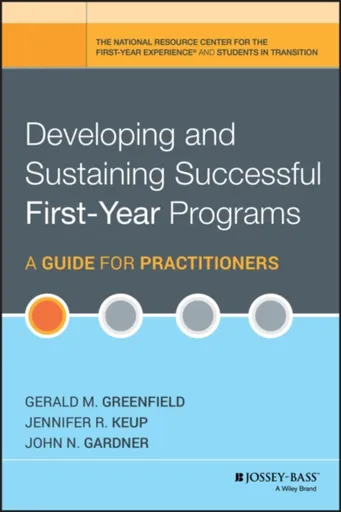 Developing and Sustaining Successful First-Year Programs - Gerald M.  Greenfield, John N.  Gardner, Jennifer R.  Keup