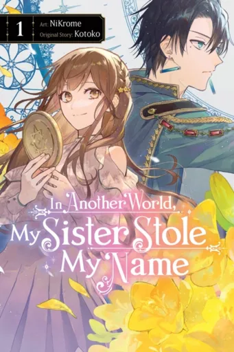 In Another World, My Sister Stole My Name, Vol. 1 - Cash Jan, Madeleine Jose, NiKrome NiKrome, Kotoko Kotoko