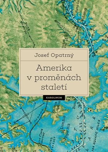 Amerika v proměnách staletí - Josef Opatrný - e-kniha