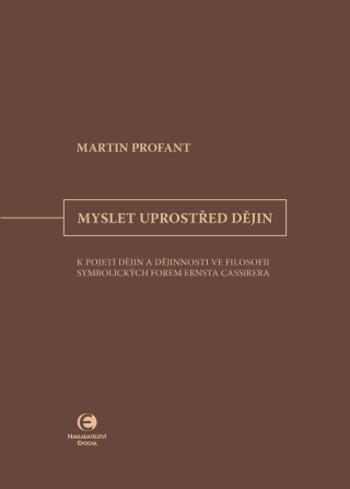 Myslet uprostřed dějin - Martin Profant - e-kniha