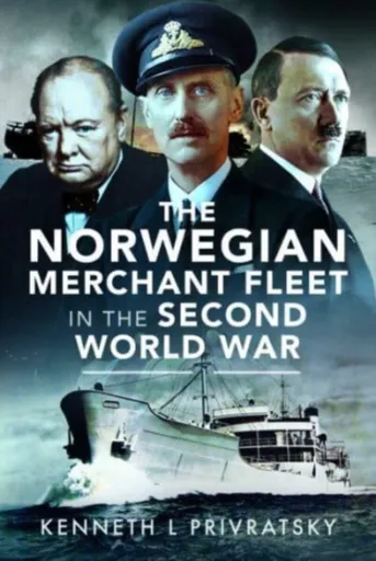The Norwegian Merchant Fleet in the Second World War - Kenneth L. Privratsky