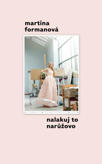 Nalakuj to narůžovo - Martina Formanová - e-kniha