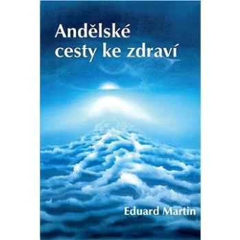 Andělské cesty ke zdraví (978-80-858-4562-4)