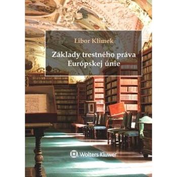 Základy trestného práva Európskej únie (978-80-8168-601-6)