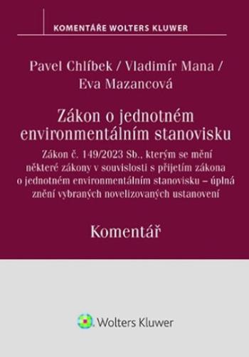 Zákon o jednotném environmentálním stanovisku Komentář - Pavel Chlíbek, Vladimír Mana, Eva Mazancová