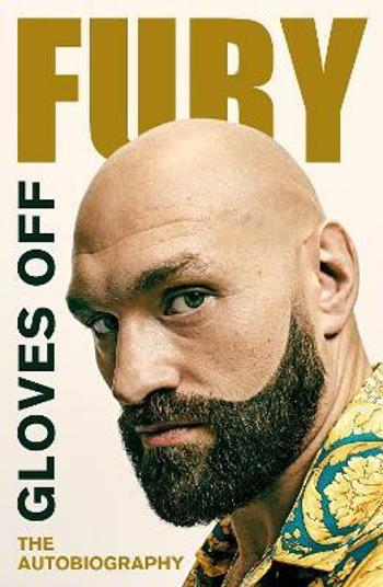 Gloves Off : Tyson Fury Autobiography - Fury Tyson