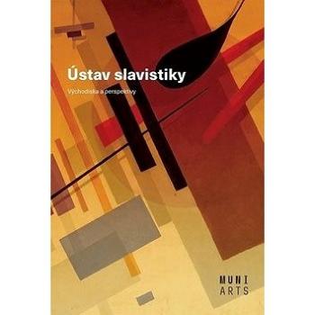 Ústav slavistiky: Východiska a perspektivy (978-80-210-9286-0)