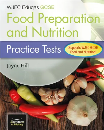 WJEC Eduqas GCSE Food Preparation and Nutrition: Practice Tests - Jayne Hill