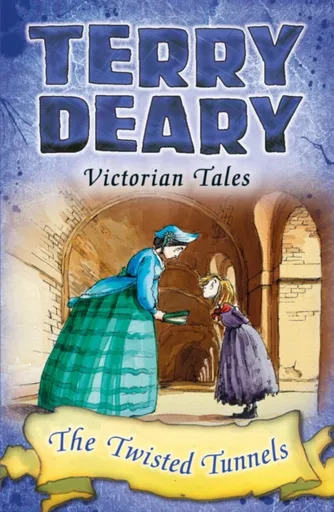 Victorian Tales: The Twisted Tunnels - Terry Deary