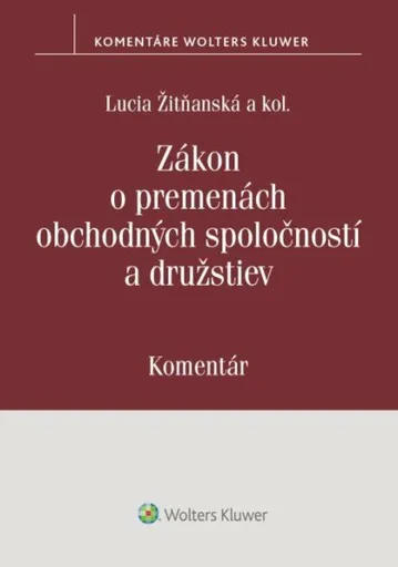 Zákon o premenách obchodných spoločností a družstiev - Lucia Žitňanská, Juraj Frindrich, Ivan Kormaník
