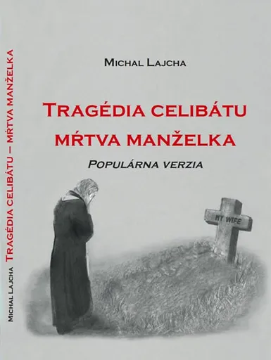 Tragédia celibátu. Mŕtva manželka - Michal Lajcha