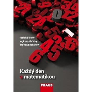 Každý den s matematikou: Logické úlohy, zajímavé hříčky, grafické hádanky (978-80-7489-404-6)