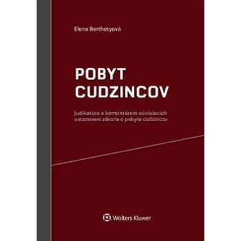 Pobyt cudzincov: Judikatúra s komentárom súvisiacich ustanovení zákona o pobyte cudzincov (978-80-8168-729-7)