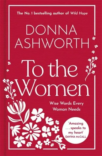 To the Women: The New Collection - Donna Ashworth