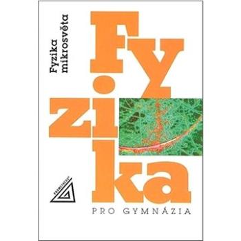 Fyzika pro gymnázia Fyzika mikrosvěta (978-80-7196-506-0)