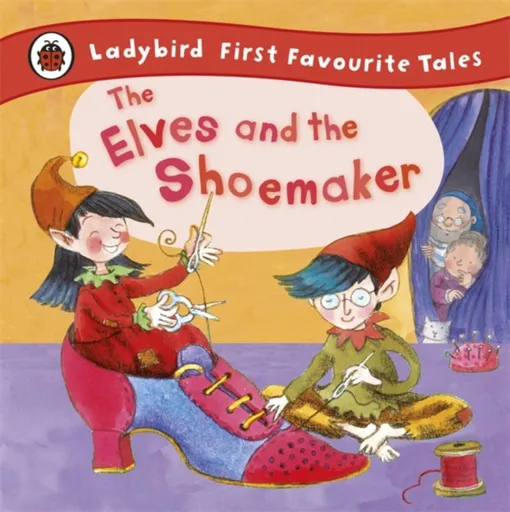 The Elves and the Shoemaker: Ladybird First Favourite Tales - Ladybird, Lorna Read