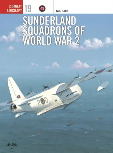 Sunderland Squadrons of World War 2 - Jon Lake