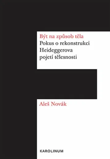 Být na způsob těla - Aleš Novák