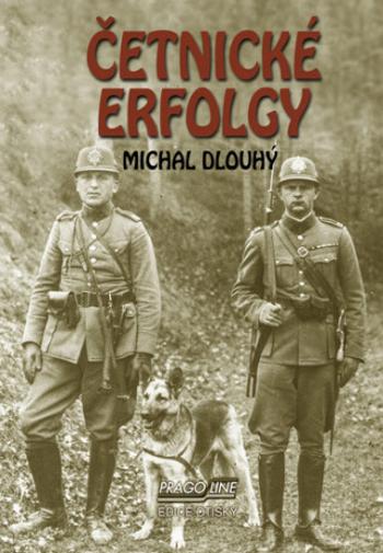 Četnické erfolgy - Michal Dlouhý