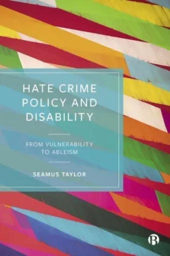 Hate Crime Policy and Disability - Seamus  Taylor