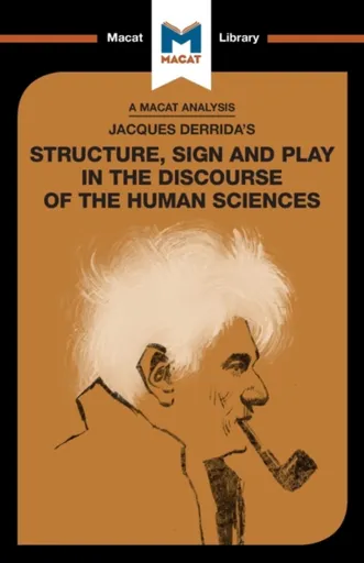 An Analysis of Jacques Derrida's Structure, Sign, and Play in the Discourse of the Human Sciences - Tim Smith-Laing