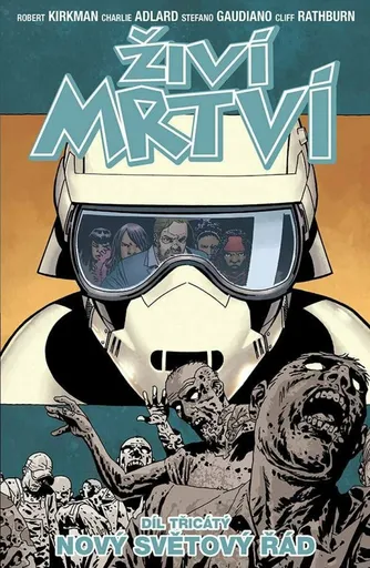Živí mrtví 30: Nový světový řád - Robert Kirkman, Charlie Adlard, Cliff Rathburn