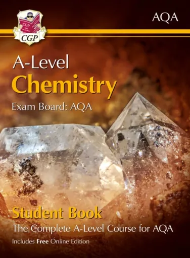 A-Level Chemistry for AQA: Year 1 & 2 Student Book with Online Edition - CGP Books
