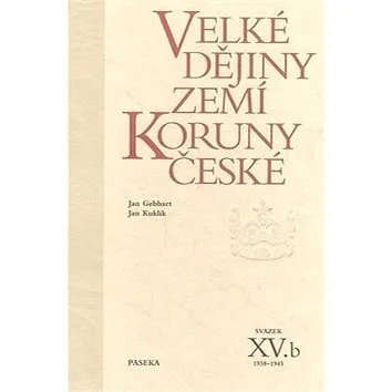Velké dějiny zemí Koruny české XV.b: 1938-1945 (80-7185-835-8)