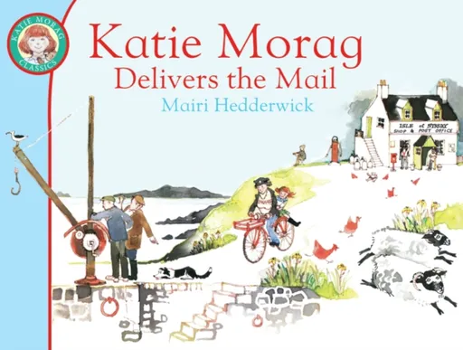 Katie Morag Delivers the Mail - Mairi Hedderwick