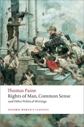 Rights of Man, Common Sense, and Other Political Writings - Paine Thomas