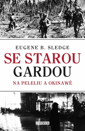 Se starou gardou: Na Peleliu a Okinawě - Sledge E. B.