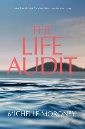 The Life Audit - Michelle Moroney