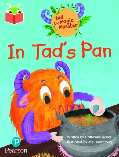 Bug Club Independent Phase 2 Unit 1-2: Tad the Magic Monster: In Tad's Pan - Catherine Baker