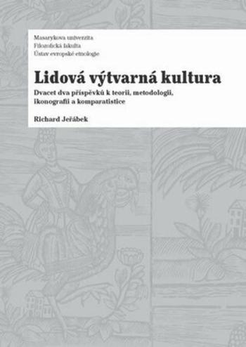 Lidová výtvarná kultura - Richard Jeřábek, kolektiv autorů