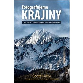 Fotografujeme Krajiny: Jak zachytit krásu krajin na fotografii (978-80-7413-436-4)