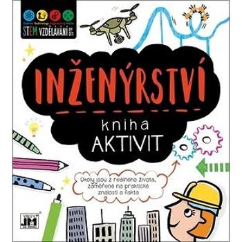 Kniha aktivit Inženýrství: Úkoly jsou z reálného života, zaměřené na praktické znalosti a fakta (8595593819006)