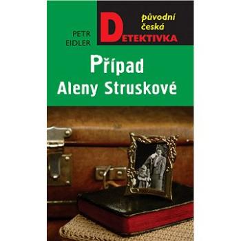 Případ Aleny Struskové (978-80-243-9736-8)