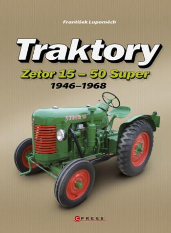 Traktory Zetor 15 - Zetor 50 Super - František Lupoměch