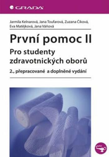 První pomoc II pro studenty zdravotnických oborů - Jarmila Kelnarová, Zuzana Číková, Eva Matějková, Jana Toufarová, Jana Váňová