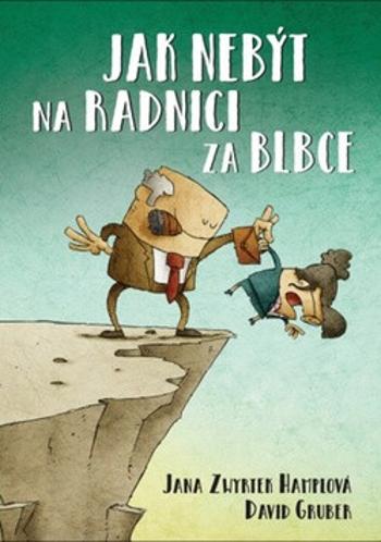 Jak nebýt na radnici za blbce - David Gruber, Jana Zwyrtek  Hamplová