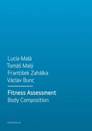 Fitness Assessment. Body Composition - Tomáš Malý, Lucia Malá, František Zahálka, Václav Bunc - e-kniha