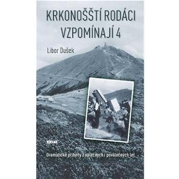 Krkonošští rodáci vzpomínají 4: Dramatické příběhy z válečných i poválečných let (978-80-7433-345-3)