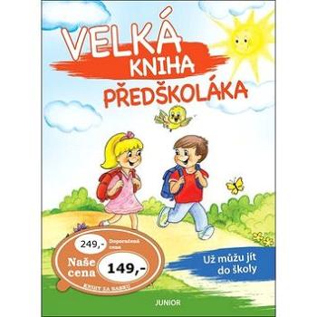 Velká kniha předškoláka: Už můžu jít do školy (978-80-7267-626-2)