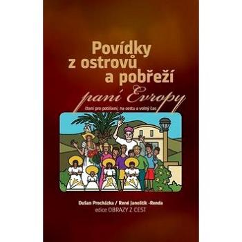 Povídky z ostrovů a pobřeží paní Evropy: Čtení pro potěšení, na cestu a volný čas (978-80-85763-68-3)