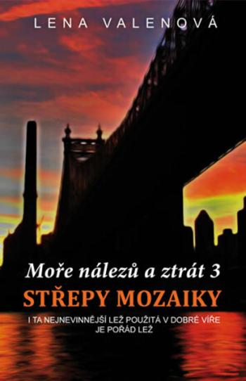 Moře nálezů a ztrát 3 - Střepy mozaiky - Lena Valenová