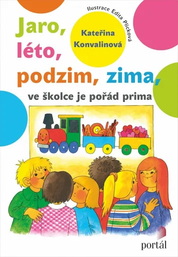 Jaro, léto, podzim, zima - ve školce je pořád prima - Kateřina Konvalinová
