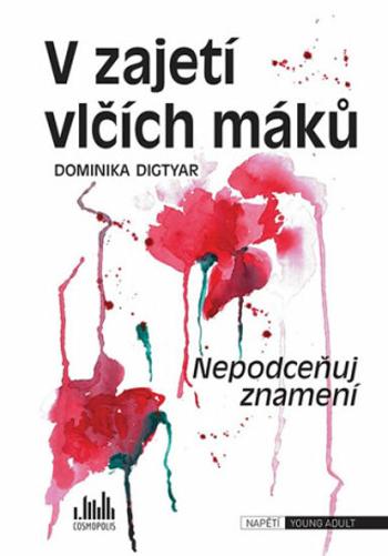 V zajetí vlčích máků - Nepodceňuj znamení - Dominika Digtyar