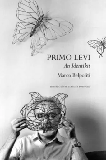Primo Levi â€“ An Identikit - Clarissa Botsford, Marco Belpoliti
