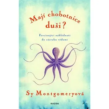 Mají chobotnice duši?: Fascinující nahlédnutí do zázraku vědomí (978-80-88316-38-1)