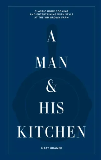 A Man & His Kitchen - Matt Hranek